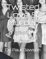 Twisted Love and Murder 1792889917 Book Cover