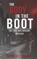 The Body in the Boot: The first Mac Maguire mystery 0993280013 Book Cover