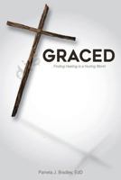 Graced: Finding Healing in a Hurting World 194828233X Book Cover