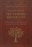 Daily Inspiration for the Purpose Driven® Life: Scriptures and Reflections from the 40 Days of Purpose (Purpose Driven Life)