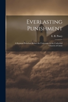 Everlasting Punishment: A Sermon Preached Before the University in the Cathedral Church of Christ 1022007238 Book Cover