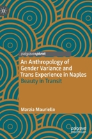 An Anthropology of Gender Variance and Trans Experience in Naples: Beauty in Transit 3030869237 Book Cover
