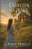 A Shelter of Grace B0HH8MPNBJ Book Cover