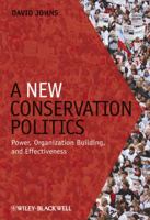 New Conservation Politics: Power, Organization Building and Effectiveness 1405190140 Book Cover