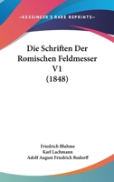 Die Schriften Der Romischen Feldmesser V1 (1848) 1120508320 Book Cover