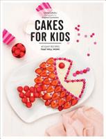 Cakes for Kids: 40 Easy Recipes That Will Wow! 1423652827 Book Cover