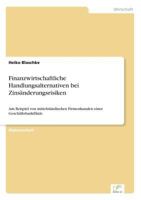 Finanzwirtschaftliche Handlungsalternativen Bei Zinsanderungsrisiken 3838637879 Book Cover