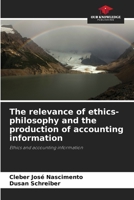 The relevance of ethics-philosophy and the production of accounting information: Ethics and accounting information 6205845318 Book Cover