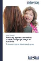 Postawy Spo Eczne Wobec Dziecka Autystycznego W Rodzinie 3639890868 Book Cover