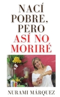 Nací pobre, pero así no Moriré B08F65S5V4 Book Cover