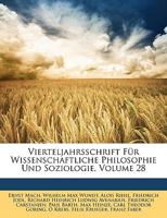 Vierteljahrsschrift Fur Wissenschaftliche Philosophie Und Soziologie, Volume 28 1146758847 Book Cover