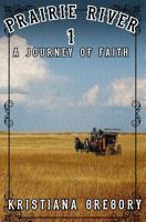 Prairie River: A Journey of Faith 0439439914 Book Cover