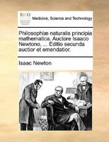 Philosophiæ naturalis principia mathematica. Auctore Isaaco Newtono, ... Editio secunda auctior et emendatior. 1140679945 Book Cover