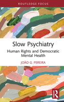 Slow Psychiatry: Human Rights and Democratic Mental Health 1032975709 Book Cover