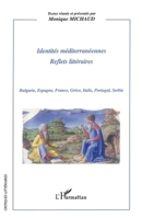 Identités Méditerranéennes: Reflets littéraires Bulgarie, Espagne, France, Grèce, Italie, Portugal, Serbie (Critiques Littéraires) (French Edition) 2296031641 Book Cover