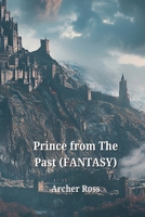Prince from The Past (FANTASY) B0DPTHQQB1 Book Cover