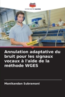 Annulation adaptative du bruit pour les signaux vocaux à l'aide de la méthode WGES (French Edition) 6208088224 Book Cover