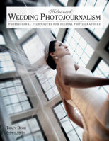 Advanced Wedding Photojournalism: Professional Techniques for Digital Photographers 1584289945 Book Cover