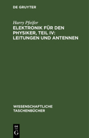 Elektronik für den Physiker, Teil IV: Leitungen und Antennen 3112643593 Book Cover