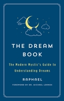 The Dream Book: The Modern Mystic's Guide to Understanding Dreams 1250828759 Book Cover
