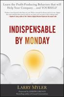 Indispensable by Monday: Learn the Profit-Producing Behaviors That Will Help Your Company and Yourself 0470554770 Book Cover