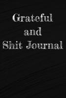 Grateful and Shit Journal: A Line A Day Journal 6 X 9 120 Pages is perfect to write down your daily thoughts. 1697450172 Book Cover