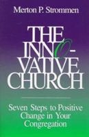 The Innovative Church: Seven Steps to Positive Change in Your Congregation 0806635738 Book Cover
