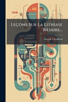 Lecons Sur La Lithiase Biliaire (1914) 1272594610 Book Cover