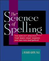 The Science of Spelling: The Explicit Specifics That Make Great Readers and Writers (and Spellers!) 0325007179 Book Cover