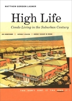 High Life: Condo Living in the Suburban Century 0300164084 Book Cover