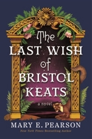 The Last Wish of Bristol Keats: A Novel (The Courting of Bristol Keats, 2) 1250332028 Book Cover