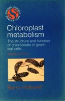 Chloroplast Metabolism: The Structure and Function of Chloroplasts in Green Leaf Cells (Oxford science publications) 0198545851 Book Cover