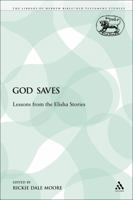 God Saves: Lessons from the Elisha Stories 0567158659 Book Cover