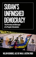 Sudan's Unfinished Democracy: Sub Title the Promise and Betrayal of a People's Revolution Edition 0197657540 Book Cover