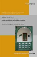 Imamausbildung in Deutschland: Islamische Theologie Im Europaischen Kontext 3899716698 Book Cover