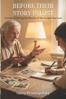 Before Their Story Is Lost: A Guide to Saving the Stories of the People You Love B0GXVTF69J Book Cover