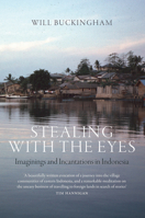 Stealing with the Eyes: Imaginings and Incantations in Indonesia 1909961426 Book Cover