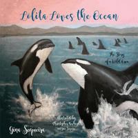 Lolita Loves the Ocean: The Story of a Wild Orca 0982820313 Book Cover
