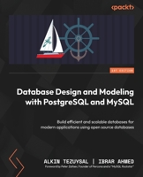 Database Design and Modeling with PostgreSQL and MySQL: Build efficient and scalable databases for modern applications using open source databases 1803233478 Book Cover