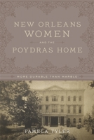 New Orleans Women and the Poydras Home: More Durable Than Marble 0807163228 Book Cover