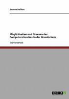 Möglichkeiten und Grenzen des Computereinsatzes in der Grundschule 3638730247 Book Cover
