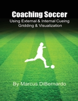 Coaching Soccer Using External & Internal Cueing Gridding & Visualization 1542694213 Book Cover