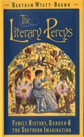 The Literary Percys: Family History, Gender, and the Southern Imagination (Mercer University Lamar Memorial Lectures) 0820316652 Book Cover