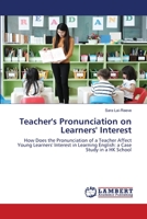 Teacher's Pronunciation on Learners' Interest 6203199346 Book Cover