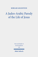 A Judeo-Arabic Parody of the Life of Jesus: The Toledot Yeshu Helene Narrative 3161618866 Book Cover