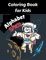 Space Alphabet Coloring Book for Kids: color in space For kids ages 3-8 fantastic outer Space and Rockets B0916TKDR7 Book Cover