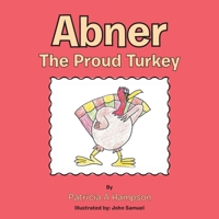Abner the Proud Turkey 1489724265 Book Cover