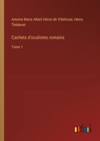 Cachets d'oculistes romains: Tome 1 3388789053 Book Cover
