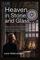 Heaven in Stone and Glass: Robert Barron Explores the Magnificent Cathedrals of France in an Immersive Look at Faith, Architecture, History and the Search for Divine Beauty B0HG5X69J5 Book Cover