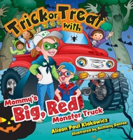 Trick or Treat with Mommy's Big, Red Monster Truck 1039101151 Book Cover
